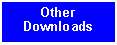 Text Box: OtherDownloads